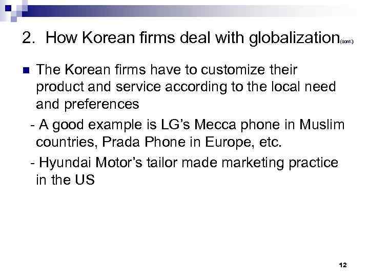 2. How Korean firms deal with globalization (cont. ) The Korean firms have to