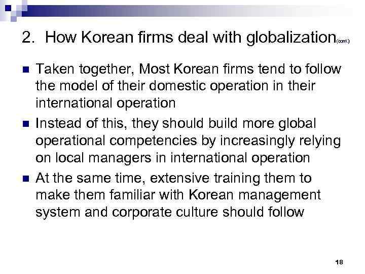 2. How Korean firms deal with globalization n (cont. ) Taken together, Most Korean