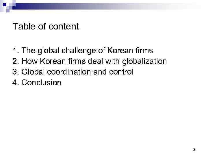 Table of content 1. The global challenge of Korean firms 2. How Korean firms