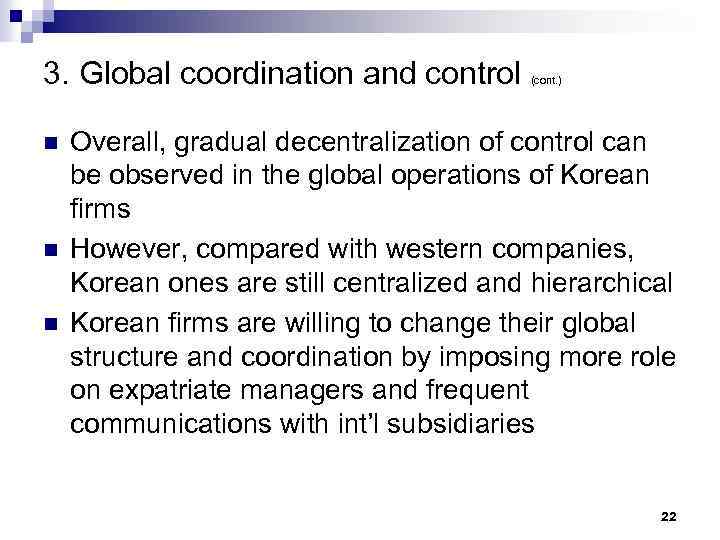 3. Global coordination and control n n n (cont. ) Overall, gradual decentralization of