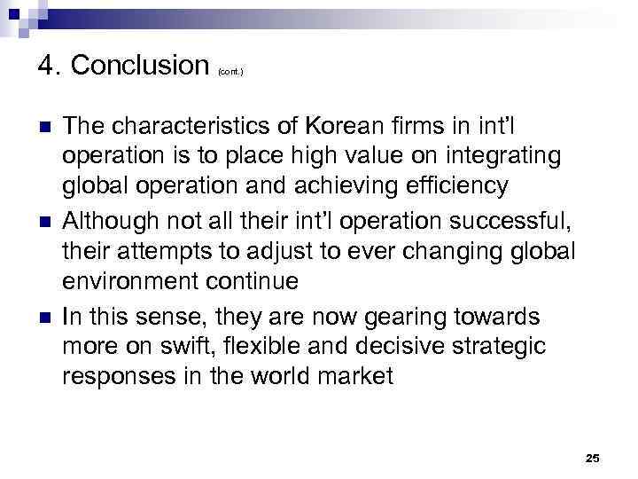 4. Conclusion n (cont. ) The characteristics of Korean firms in int’l operation is