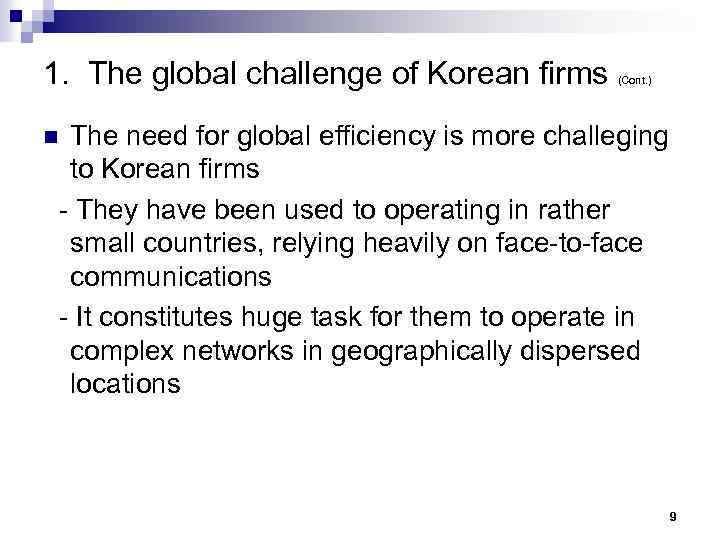 1. The global challenge of Korean firms (Cont. ) The need for global efficiency