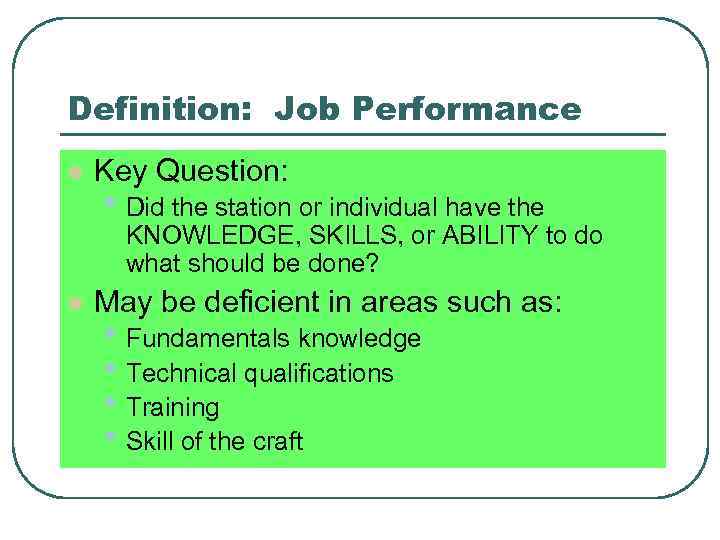 Definition: Job Performance l Key Question: • Did the station or individual have the