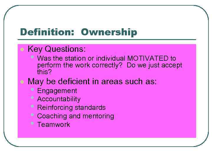 Definition: Ownership l Key Questions: • Was the station or individual MOTIVATED to perform