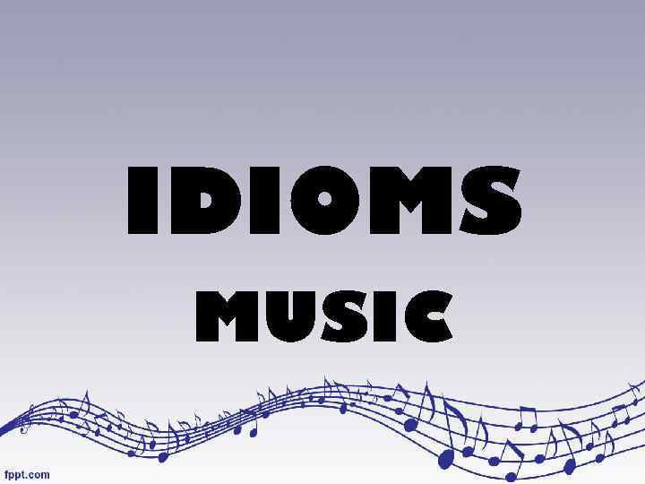IDIOMS MUSIC 