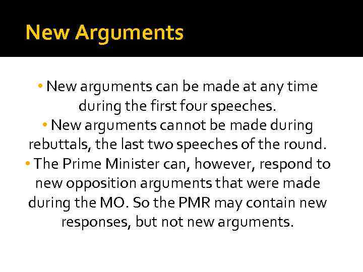 New Arguments • New arguments can be made at any time during the first