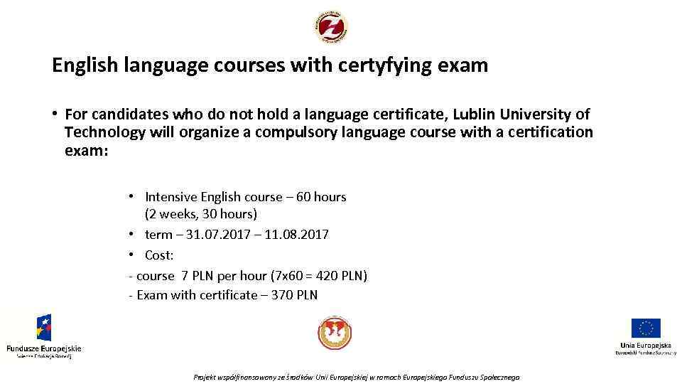 English language courses with certyfying exam • For candidates who do not hold a