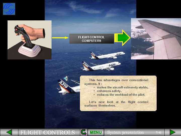 FLIGHT CONTROL COMPUTERS This has advantages over conventional systems. It : • makes the