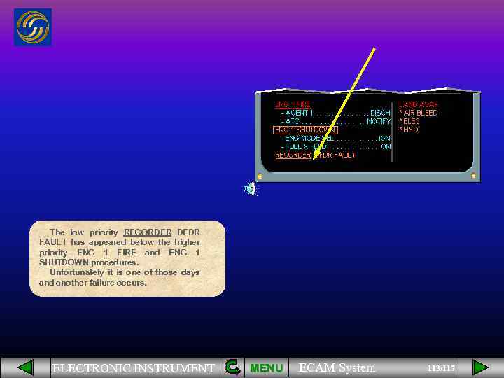 The low priority RECORDER DFDR FAULT has appeared below the higher priority ENG 1