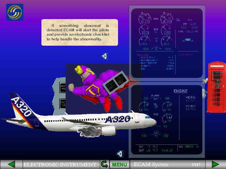 If something abnormal is detected ECAM will alert the pilots and provide an electronic