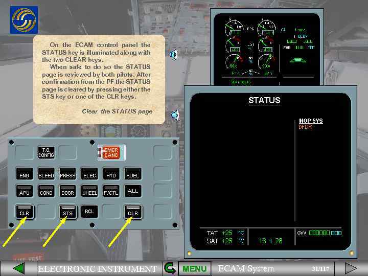 On the ECAM control panel the STATUS key is illuminated along with the two