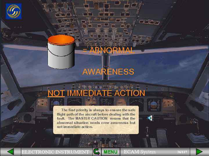 = ABNORMAL AWARENESS NOT IMMEDIATE ACTION The first priority is always to ensure the