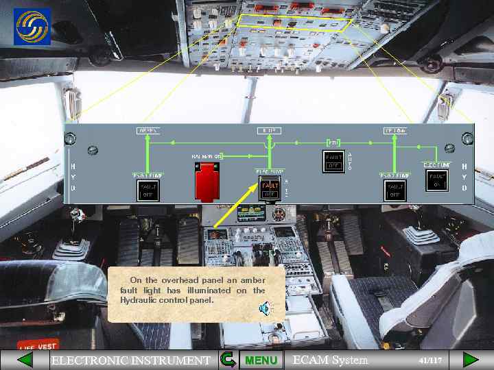 On the overhead panel an amber fault light has illuminated on the Hydraulic control