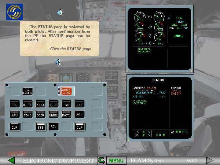The STATUS page is reviewed by both pilots. After confirmation from the PF the