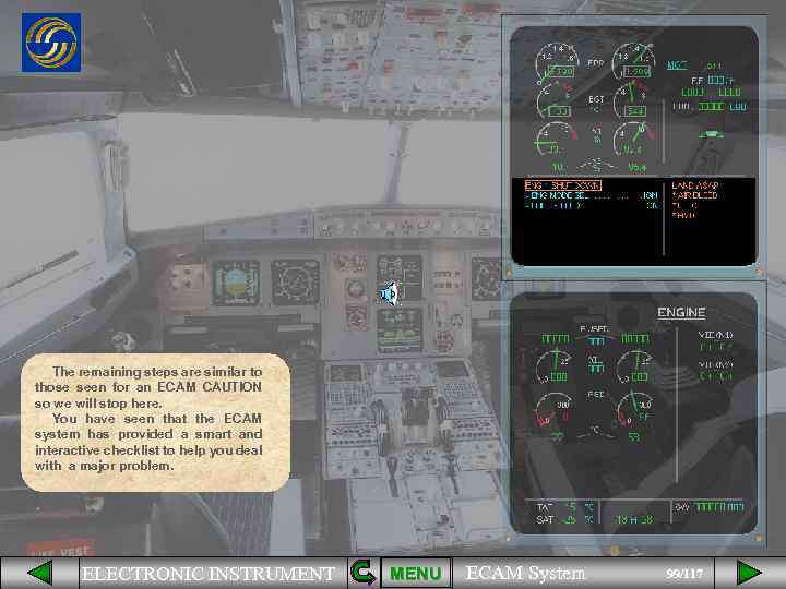 The remaining steps are similar to those seen for an ECAM CAUTION so we