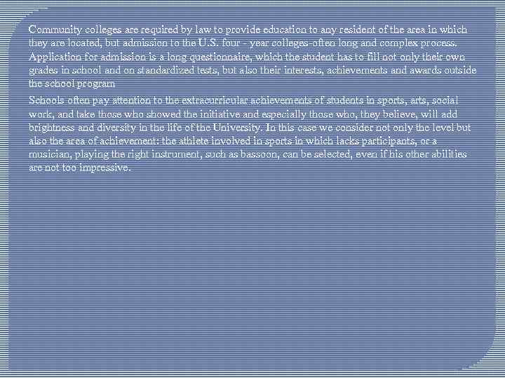 Community colleges are required by law to provide education to any resident of the