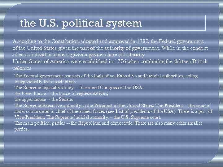 the U. S. political system According to the Constitution adopted and approved in 1787,