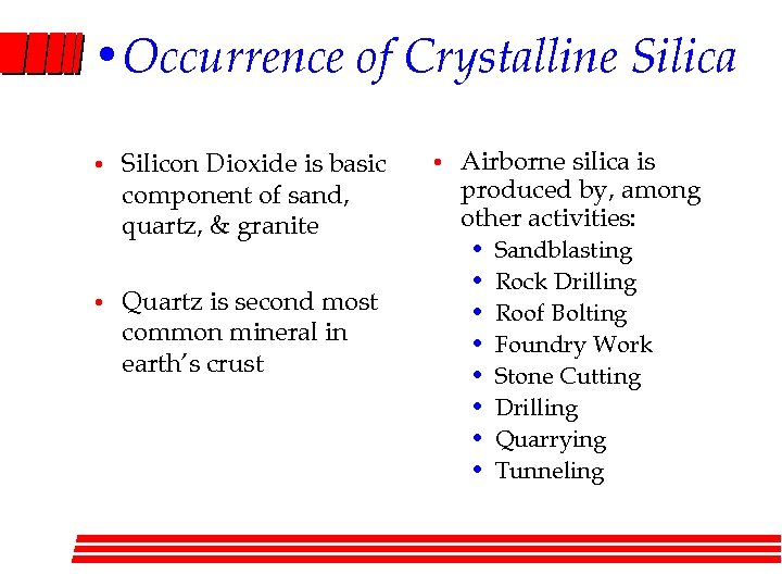  • Occurrence of Crystalline Silica • • Silicon Dioxide is basic component of