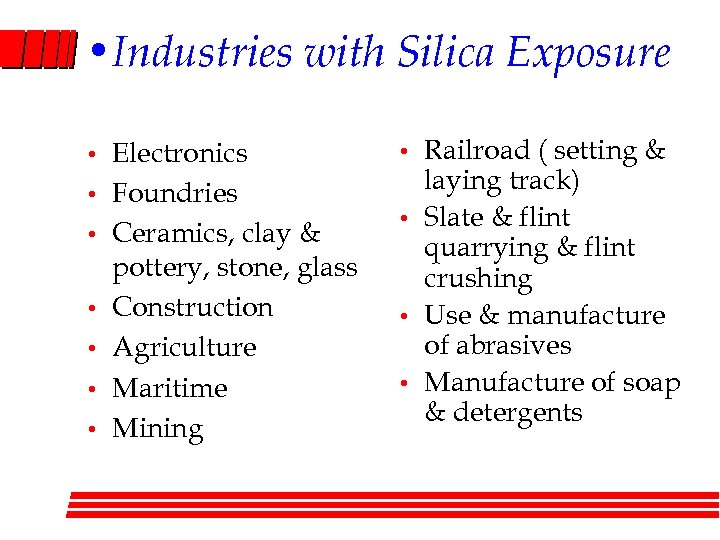  • Industries with Silica Exposure • • Electronics Foundries Ceramics, clay & pottery,