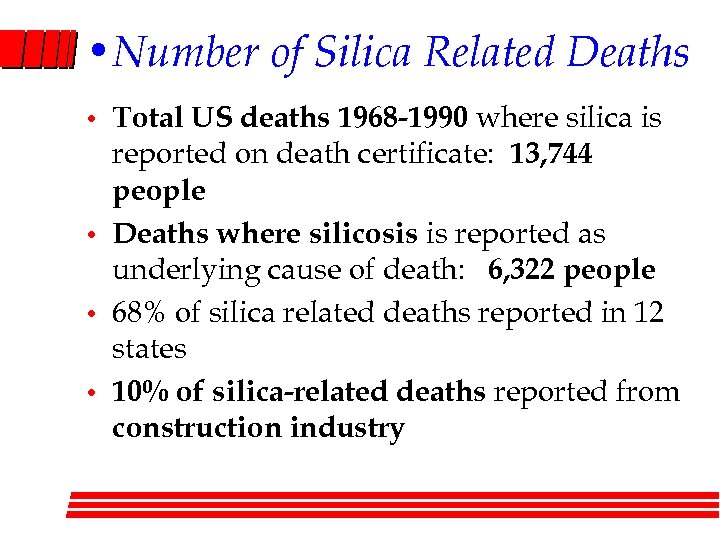  • Number of Silica Related Deaths • • Total US deaths 1968 -1990