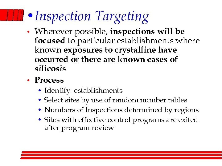  • Inspection Targeting • • Wherever possible, inspections will be focused to particular