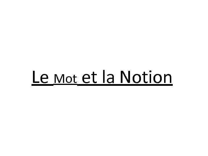 Le Mot et la Notion 