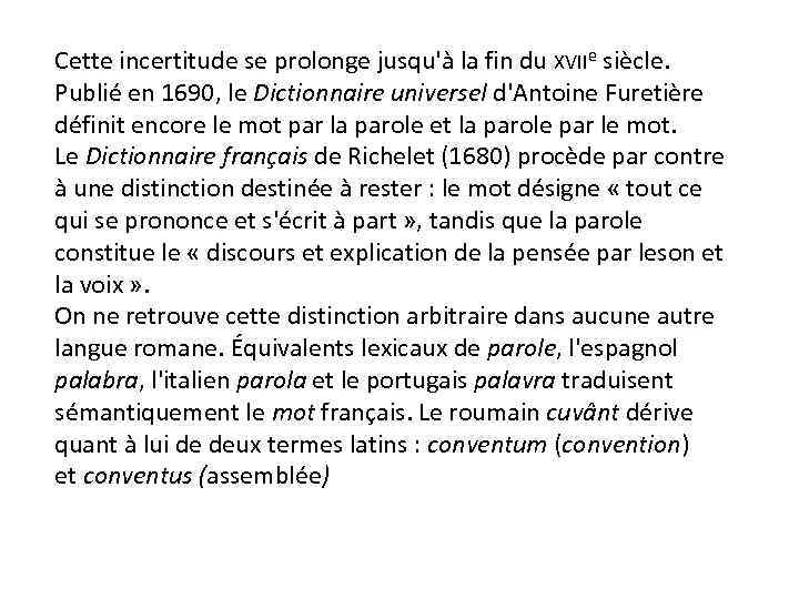 Cette incertitude se prolonge jusqu'à la fin du XVIIe siècle. Publié en 1690, le