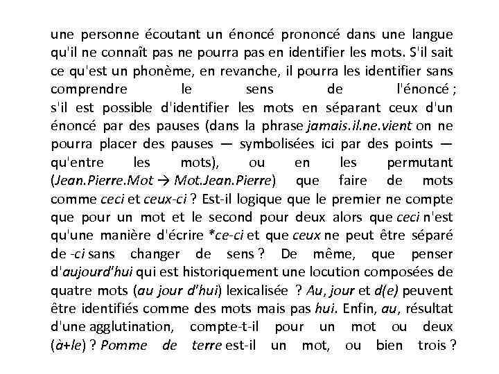 une personne écoutant un énoncé prononcé dans une langue qu'il ne connaît pas ne