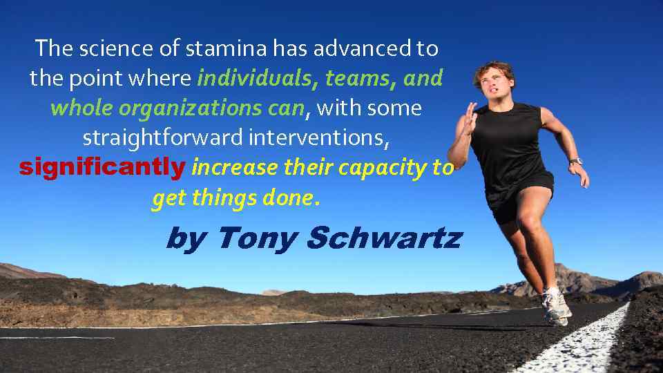 The science of stamina has advanced to the point where individuals, teams, and whole