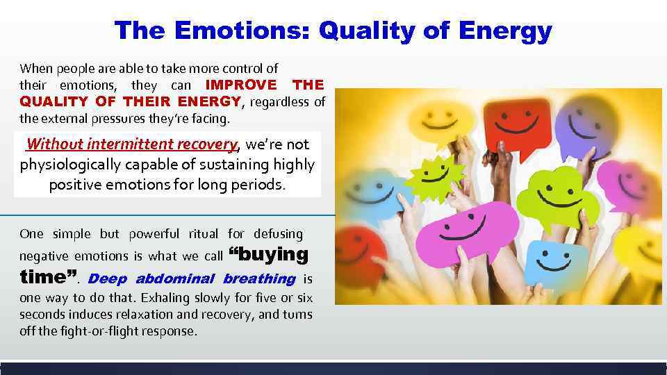The Emotions: Quality of Energy When people are able to take more control of