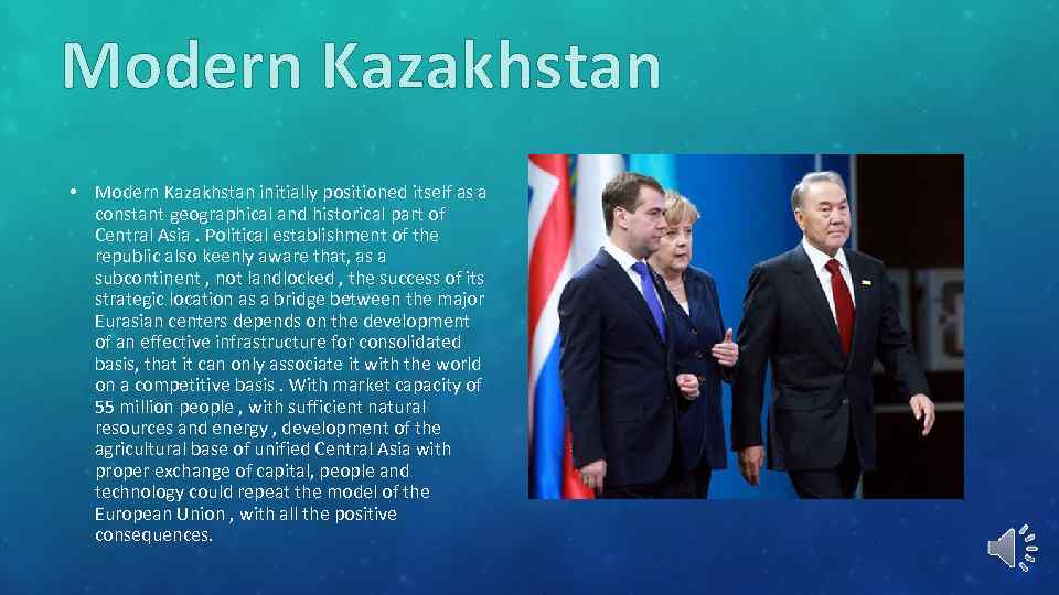 Modern Kazakhstan • Modern Kazakhstan initially positioned itself as a constant geographical and historical