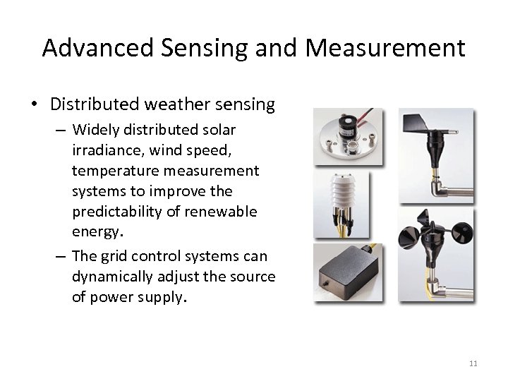 Advanced Sensing and Measurement • Distributed weather sensing – Widely distributed solar irradiance, wind