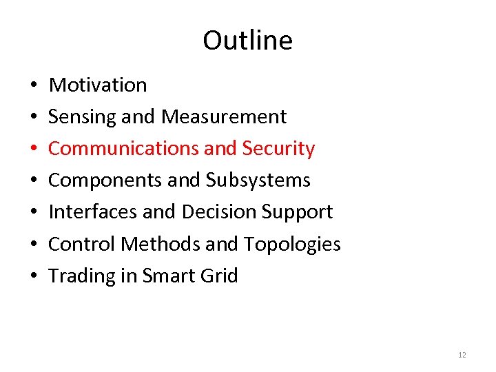 Outline • • Motivation Sensing and Measurement Communications and Security Components and Subsystems Interfaces