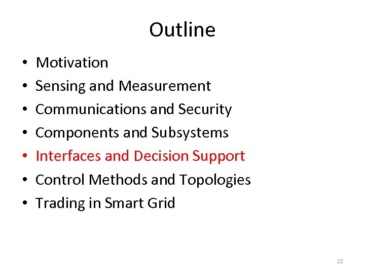 Outline • • Motivation Sensing and Measurement Communications and Security Components and Subsystems Interfaces