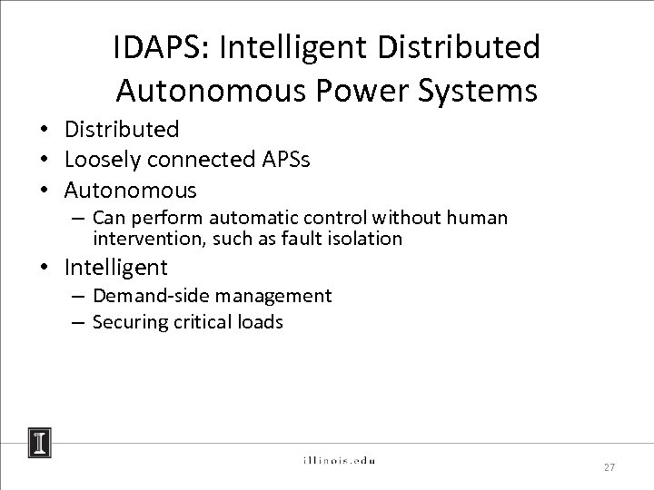 IDAPS: Intelligent Distributed Autonomous Power Systems • Distributed • Loosely connected APSs • Autonomous