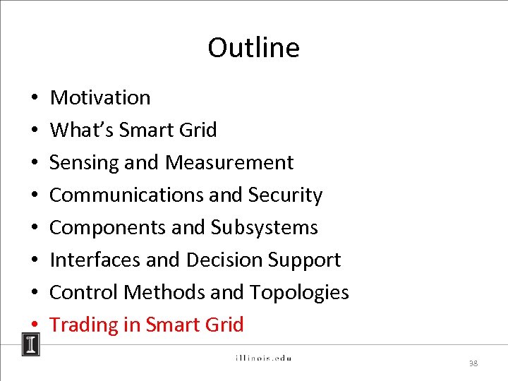 Outline • • Motivation What’s Smart Grid Sensing and Measurement Communications and Security Components