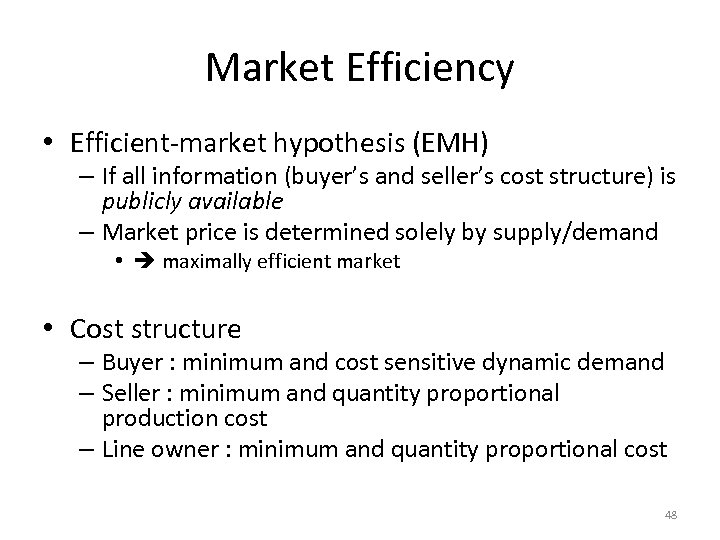 Market Efficiency • Efficient-market hypothesis (EMH) – If all information (buyer’s and seller’s cost