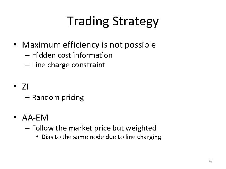 Trading Strategy • Maximum efficiency is not possible – Hidden cost information – Line