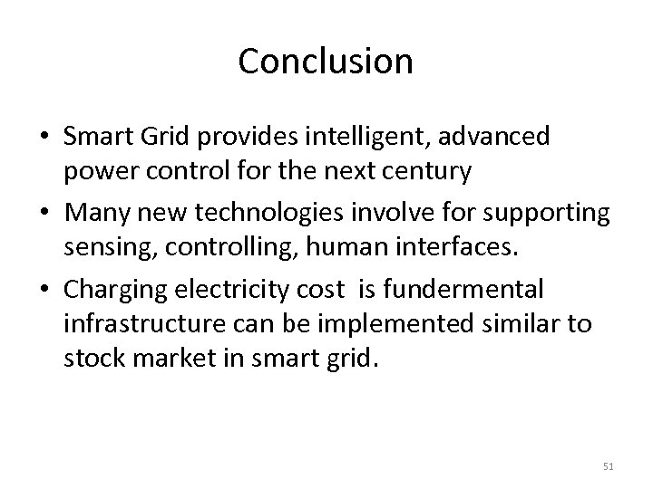 Conclusion • Smart Grid provides intelligent, advanced power control for the next century •