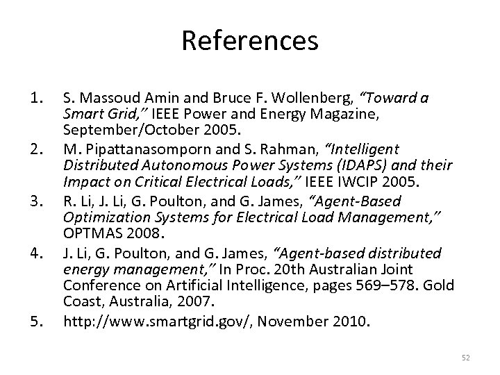 References 1. 2. 3. 4. 5. S. Massoud Amin and Bruce F. Wollenberg, “Toward