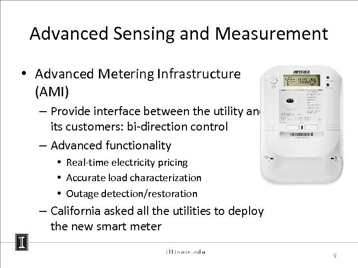 Advanced Sensing and Measurement • Advanced Metering Infrastructure (AMI) – Provide interface between the