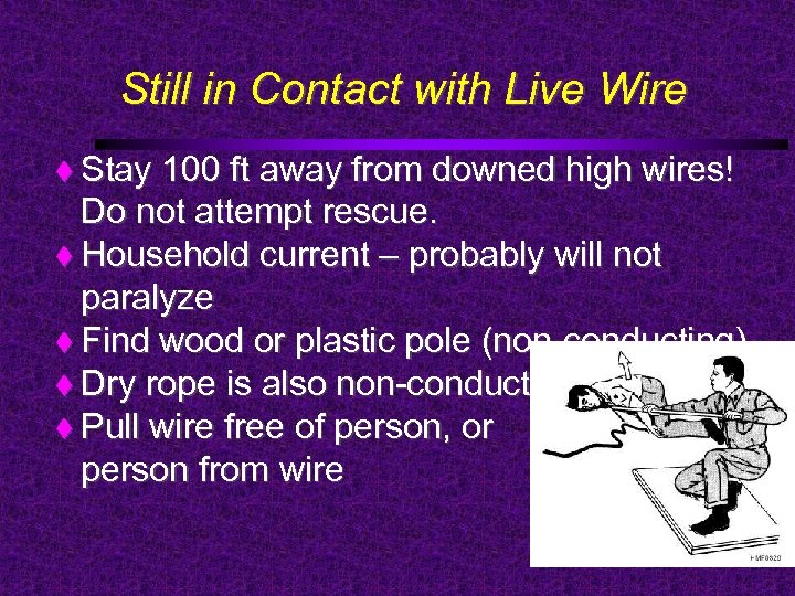 Still in Contact with Live Wire Stay 100 ft away from downed high wires!