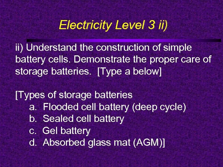 Electricity Level 3 ii) Understand the construction of simple battery cells. Demonstrate the proper