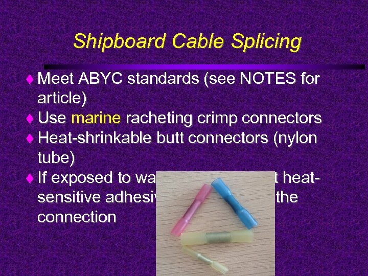 Shipboard Cable Splicing Meet ABYC standards (see NOTES for article) Use marine racheting crimp