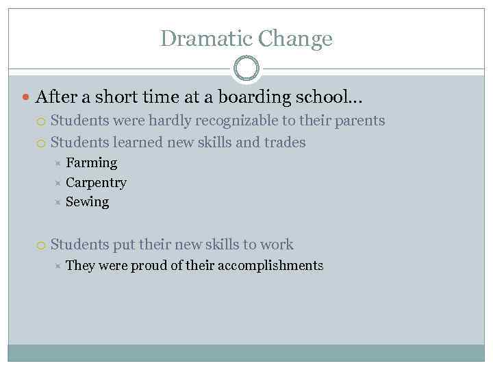 Dramatic Change After a short time at a boarding school… Students were hardly recognizable