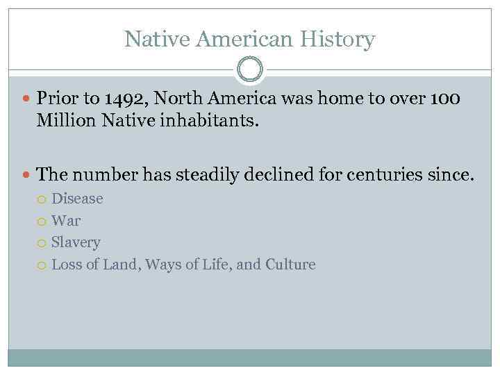 Native American History Prior to 1492, North America was home to over 100 Million