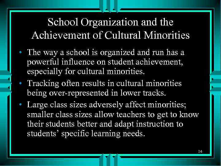 School Organization and the Achievement of Cultural Minorities • The way a school is