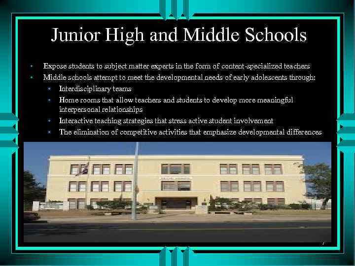 Junior High and Middle Schools • • Expose students to subject matter experts in