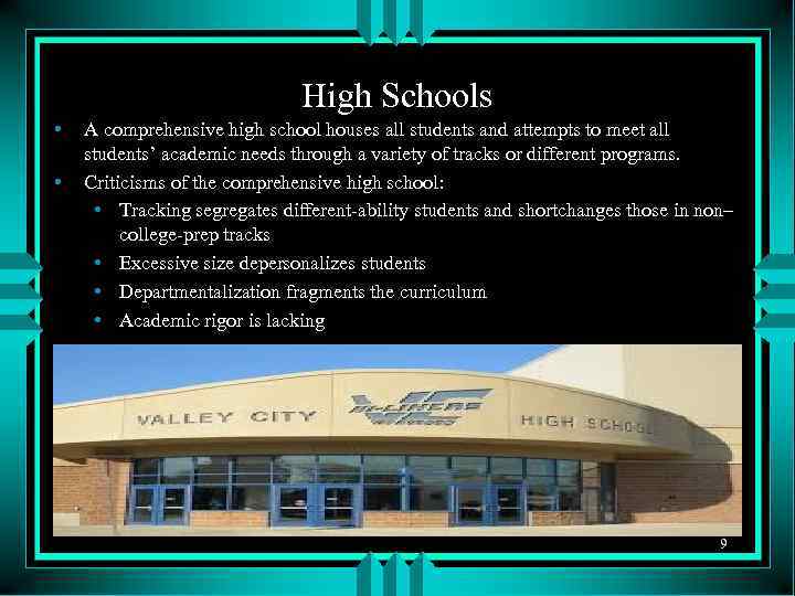 High Schools • • A comprehensive high school houses all students and attempts to