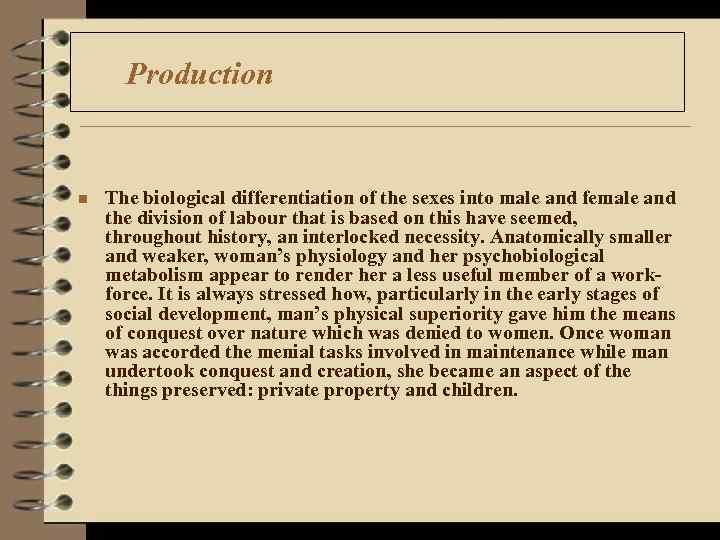 Production n The biological differentiation of the sexes into male and female and the